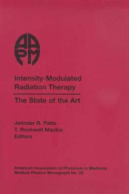 Jatinder R. Palta, T. Rockwell Mackie - Intensity-Modulated Radiation Therapy, Inbunden