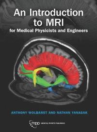 bokomslag An Introduction to MRI for Medical Physicists and Engineers