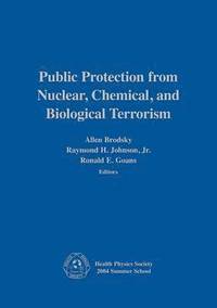 bokomslag Public Protection From Nuclear, Chemical, and Biological Terrorism