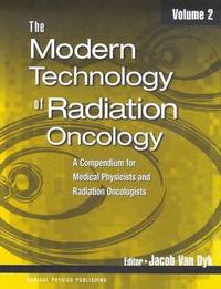 bokomslag The Modern Technology of Radiation Oncology, Volume 2