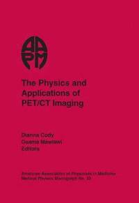 bokomslag The Physics and Applications of PET/CT Imaging