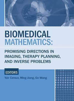 Yair Censor, Ming Jiang, Ge Wang - Biomedical Mathematics, Inbunden