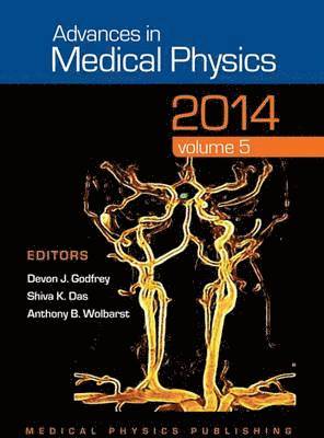 Devon J. Godfrey, Shiva K. Das, Anthony B. Wolbarst - Advances in Medical Physics 2014, Inbunden
