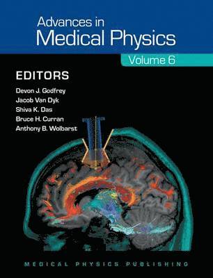 Devon J. Godfrey, Jacob Van Dyk, Shiva K. Das, Bruce H. Curran, Anthony B. Wolbarst - Advances in Medical Physics 2016, Häftad