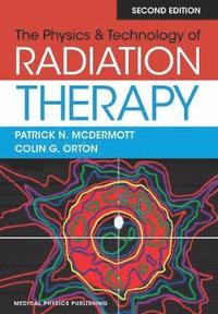 bokomslag The Physics & Technology of Radiation Therapy