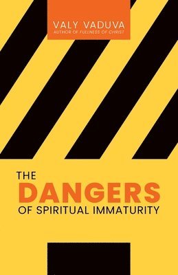 The Dangers of Spiritual Immaturity 1