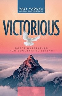 bokomslag Victorious: God's Guidelines for Successful Living