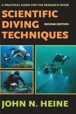 John N Heine, John N. Heine - Scientific Diving Techniques 2nd Edition, Häftad
