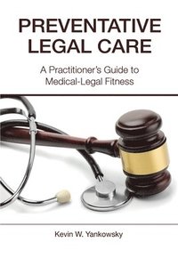 bokomslag Preventative Legal Care: A Practitioner's Guide to Medical-Legal Fitness