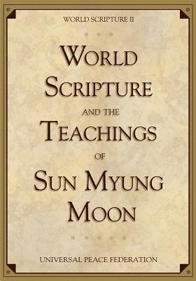 World Scripture and the Teachings of Sun Myung Moon: World Scripture II 1