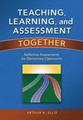 Teaching, Learning, and Assessment Together 1