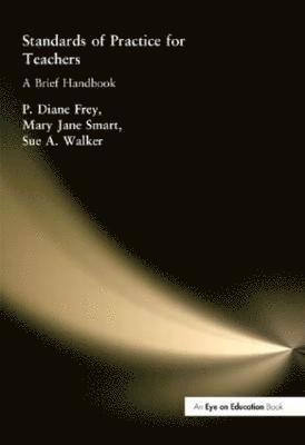 Sue A. Walker, Mary Jane Smart, P. Diane Frey - Standards of Practice for Teachers, Häftad