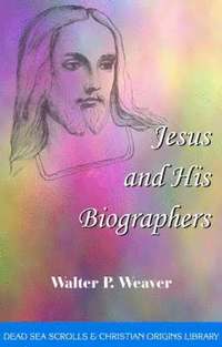 bokomslag Jesus & His Biographers