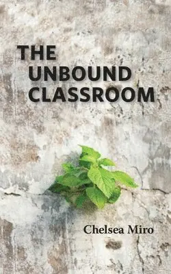 Chelsea Miro - Unbound Classroom, Häftad. Tillgänglighet: Lägg i varukorg