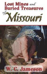 bokomslag Lost Mines and Buried Treasures of Missouri
