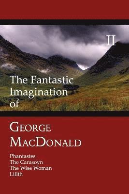 The Fantastic Imagination of George MacDonald, Volume II 1