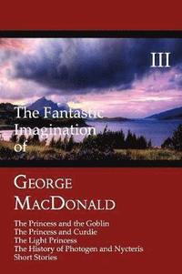 bokomslag The Fantastic Imagination of George MacDonald, Volume III