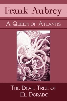 Frank Aubrey - Queen of Atlantis & The Devil-Tree of El Dorado, Häftad