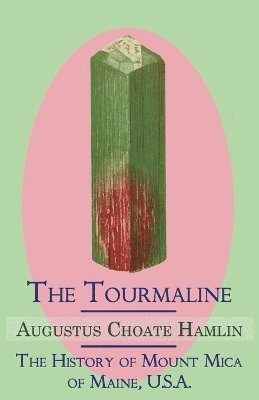 The Tourmaline / The History of Mount Mica of Maine, U.S.A. 1