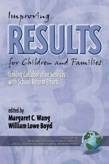 Margaret C. Wang, William Lowe Boyd - Improving Results for Children and Families, Häftad