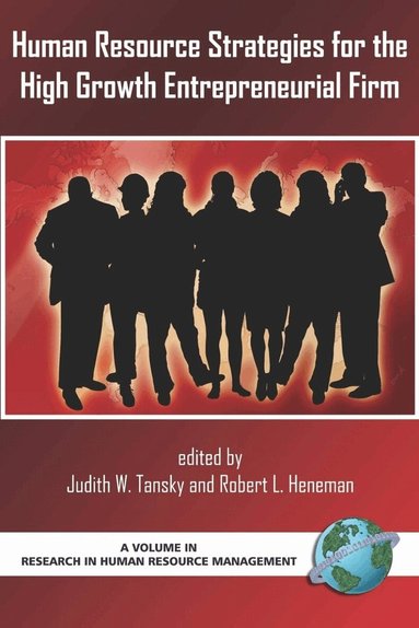 Robert L. Heneman, Judith Tansky, Judith W. Tansky, Robert L. Heneman - Human Resource Strategies for the High Growth Entrepreneurial Firm, Inbunden
