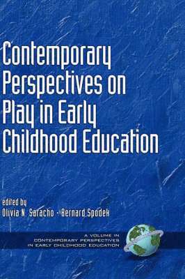 Olivia N. Saracho, Olivia Natividad Saracho - Contemporary Perspectives on Play in Early Childhood Education, Inbunden