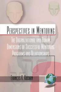 bokomslag The Organizational and Human Dimensions of Successful Mentoring Across Diverse Settings