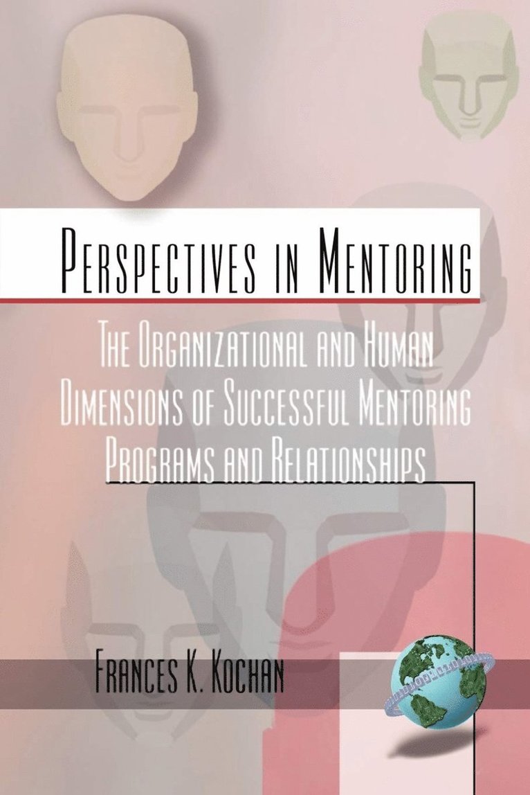 Frances K. Kochan, Frances K. Kochan - Organizational and Human Dimensions of Successful Mentoring Programs and Relationships, Häftad