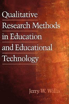Jerry Willis, Jerry Willis - Qualitative Research Methods in Education and Educational Technology, Inbunden