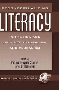 bokomslag Reconceptualizing Literacy in the New Age of Multiculturalism and Pluralism