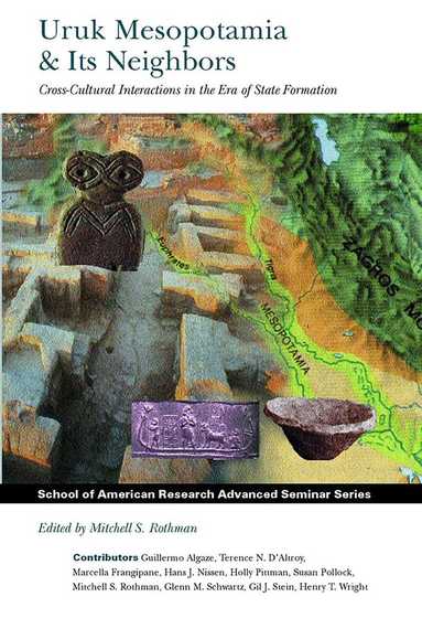 Mitchell S. Rothman - Uruk Mesopotamia & Its Neighbors, Häftad