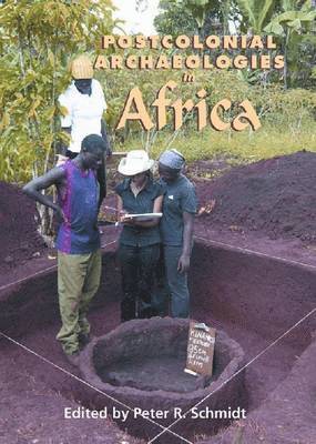 Peter R. Schmidt - Postcolonial Archaeologies in Africa, Häftad