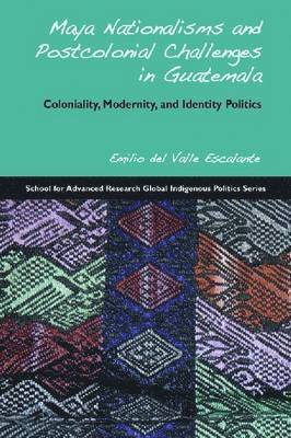 bokomslag Maya Nationalisms and Postcolonial Challenges in Guatemala