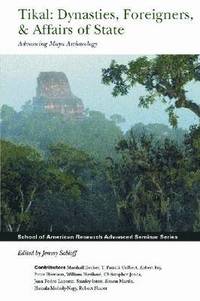 bokomslag Tikal: Dynasties, Foreigners, & Affairs of State