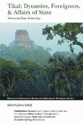 Tikal: Dynasties, Foreigners, & Affairs of State 1