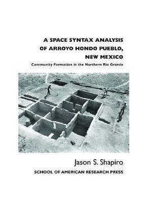 A Space Syntax Analysis of Arroyo Hondo Pueblo, New Mexico 1