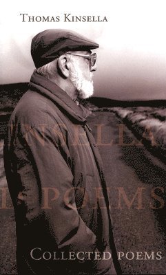 Thomas Kinsella - Collected Poems Thomas Kinsella, Häftad