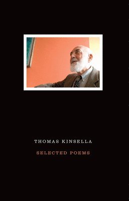 Thomas Kinsella - Selected Poems Thomas Kinsella, Häftad
