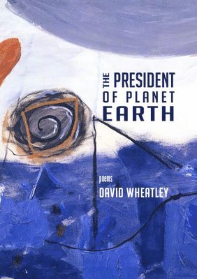 David Wheatley - The President of Planet Earth, Häftad