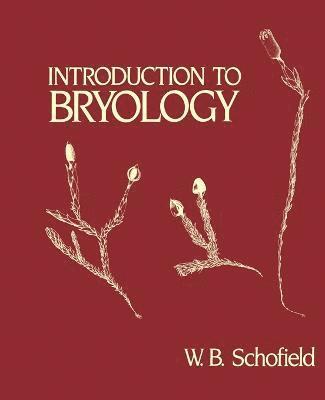 W. B. Schofield, B. Schofield, W. - Introduction to Bryology, Häftad