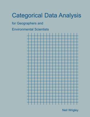 Categorical Data Analysis for Geographers and Environmental Scientists 1