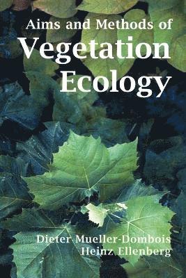 Dieter Mueller-Dombois, Heinz H. Ellenberg - Aims and Methods of Vegetation Ecology, Häftad