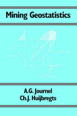 G Journel, Andre, J Huijbregts, C, A. G. Journel, Andre G. Journel, C. J. Huijbregts - Mining Geostatistics, Häftad