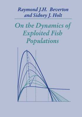 J. Breverton, Raymond, J. Holt, Sidney, R. J. H. Beverton, Sidney J. Holt, Raymond J. Breverton - On the Dynamics of Exploited Fish Populations, Häftad