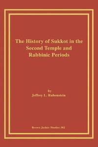 bokomslag The History of Sukkot in the Second Temple and Rabbinic Periods