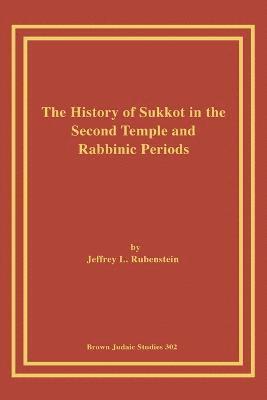 bokomslag History of Sukkot in the Second Temple and Rabbinic Periods