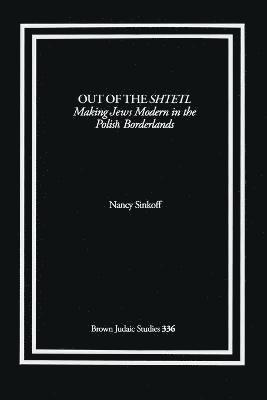 Nancy Sinkoff - Out of the Shtetl, Häftad