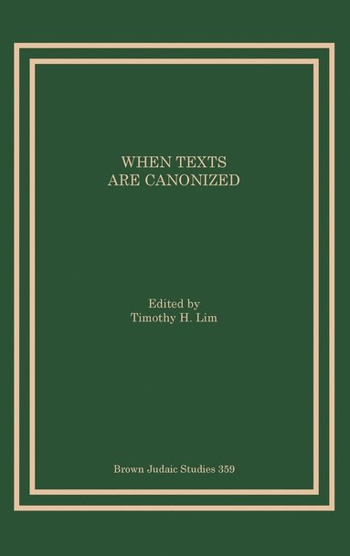 Timothy H Lim - When Texts Are Canonized, Inbunden