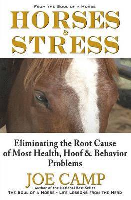 Horses & Stress - Eliminating The Root Cause of Most Health, Hoof, and Behavior Problems 1