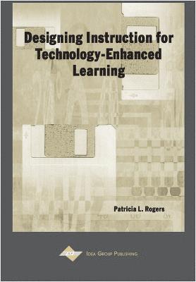 Mahbubur Rahman Syed, Patricia L. Rogers - Designing Instruction for Technology-Enhanced Learning, Häftad